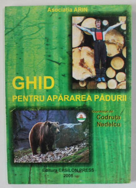 GHID PENTRU APARAREA PADURII de CODRUTA NEDELCU , 2008