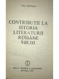Dan Zamfirescu - Contribuții la istoria literaturii rom&acirc;ne vechi (editia 1981)