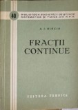 Fractii Continue - A.I. Hincin, Editura Tehnica 1960, Matematica, Limba Romana, Stare Buna