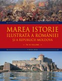 Marea istorie ilustrată a Rom&acirc;niei și a Republicii Moldova. Volumul 3