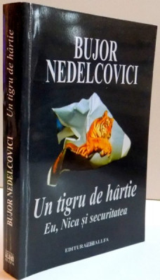 UN TIGRU DE HARTIE EU , NICA SI SECURITATEA de BUJOR NEDELCOVICI ,EDITIA A II-A REVIZUITA SI ADAUGITA , 2004 foto