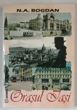 ORASUL IASI , studiu introductiv de CATALIN TURLIUC , textul editiei din 2008 de N. A. BOGDAN , 2008 *LUCRAREA DE FATA REPRODUCE TEXTUL DIN 1913 - 191