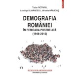 Demografia Rom&acirc;niei &icirc;n perioada postbelică (1948-2015) - Paperback brosat - Luminita Dumanescu, Mihaela Haragus, Traian Rotariu - Polirom