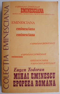 Mihai Eminescu. Epopeea romana &amp;ndash; Eugen Todoran foto