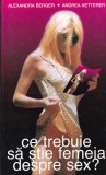 Alexandra Berger, Andrea Ketterer - Ce trebuie sa stie femeia despre sex?