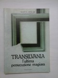 Cumpara ieftin TRANSILVANIA L&#039;ULTIMA PERSECUZIONE MAGIARA - IOAN N. CIOLAN