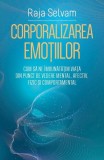 Carte Corporalizarea Emotiilor Dr. Raja Selvam Psihologie Somatica Integrala Brosata Herald