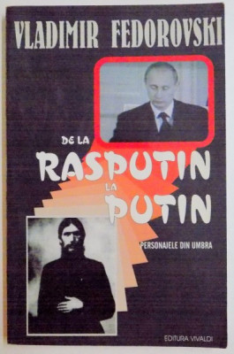 DE LA RASPUTIN LA PUTIN , PERSONAJELE DIN UMBRA de VLADIMIR FEDOROVSKI , 2003 * PREZINTA INSEMNARI foto