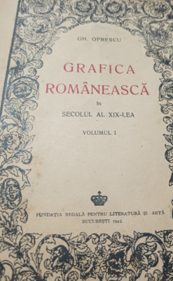 GRAFICA ROMANEASCA IN SECOLUL AL XIX-LEA VOLUMUL 1 GH.OPRESCU,BUC.1942 foto