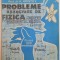 PROBLEME REZOLVATE DE FIZICA PENTRU INVATAMANTUL MEDIU , FIZICA FARA MEDITATOR de A. HRISTEV , 1991