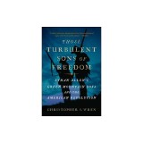 Those Turbulent Sons of Freedom: Ethan Allen's Green Mountain Boys and the American Revolution