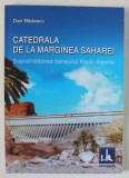 CATEDRALA DE LA MARGINEA SAHAREI , SUPRAINALTAREA BARAJULUI KSOB - ALGERIA de DAN BADESCU , 2012 *DEDICATIE