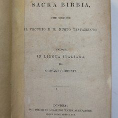 LA SACRA BIBIA CHE CONTIENE IL VECHIO E IL NUOVO TESTAMENTO , TRADOTTA IN LINGUA ITALIANA da GIOVANNI DIODATI , 1850 , PREZINTA PETE SI URME DE UZURA