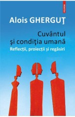 Cuvantul si conditia umana - Polirom