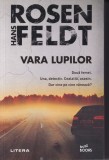 Vara lupilor - Hans Rosenfeldt, Editura Litera, Thriller Politist, 2023, Coperta Brosata, Limba Romana