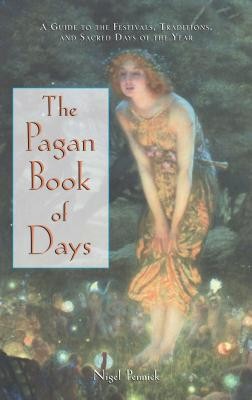 The Pagan Book of Days: A Guide to the Festivals, Traditions, and Sacred Days of the Year foto
