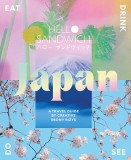 Hello Sandwich Japan: Travel, Eat, Drink, See, Do