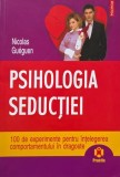 Psihologia seductiei. 100 de experimente pentru intelegerea comportamentului in dragoste - NIcolals Gueguen