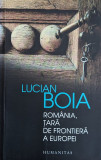 Romania, Tara De Frontiera A Europei - Lucian Boia ,561406
