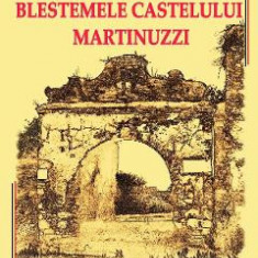 Blestemele Castelului Martinuzzi - Florin Logresteanu