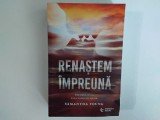 Samantha Young - RENASTEM IMPREUNA ( volumul 2 din SAGA FAMILIEI ADAIR ) / 2022