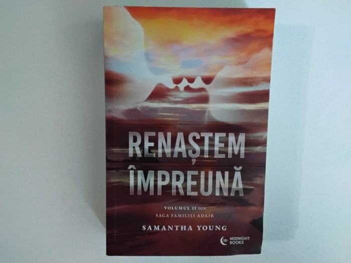 Samantha Young - RENASTEM IMPREUNA ( volumul 2 din SAGA FAMILIEI ADAIR ) / 2022