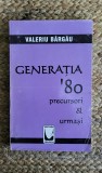 GENERATIA &#039;80 PRECURSORI SI URMASI-VALERIU BARGAU