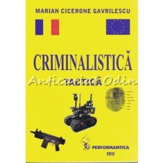 Criminalistica. Tactica - Marian Cicerone Gavrilescu
