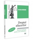 Dreptul afacerilor. Practica judiciara pentru uzul studentilor. Editia a II-a, revazuta si adaugita - Cristina Cojocaru