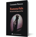 Ramona-Vals. Povestiri din Epoca de Fier - Constantin Mateescu - Editura Cartea Romaneasca