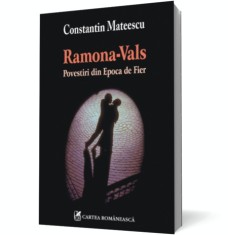 Ramona-Vals. Povestiri din Epoca de Fier - Cartea Romaneasca