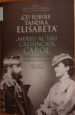Corespondenta perechii regale Carol I - Elisabeta 1869-1888 volumul 1 foto