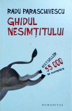Ghidul Nesimtitului - Radu Paraschivescu, Humanitas, 2013. Carte amuzanta, satirica, umor, comportament uman, dezvoltare personala