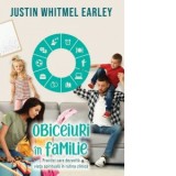 Obiceiuri in familie. Practici care dezvolta viata spirituala in rutina zilnica - Justin Whitmel Earley