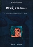 Cumpara ieftin Revrajirea lumii sau de ce nu mai vrem sa ne desprindem de televizor - 2008 - Virgiliu Gheorghe (X208)