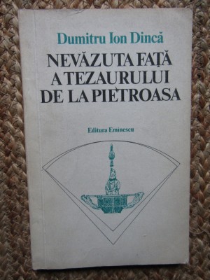 Nevăzuta față a tezaurului de la Pietroasa - Dumitru Ion Dincă AUTOGRAF foto