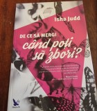 Isha Judd - De ce sa mergi cand poti sa zbori?