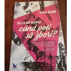 Isha Judd - De ce sa mergi cand poti sa zbori?