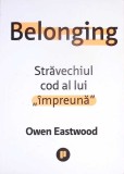 Belonging, Stavechiul Cod al lui Impreuna Owen Eastwood carte romana 2021 Publica paperback foarte buna necartonata