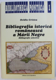 BIBLIOGRAFIA ISTORICA ROMANEASCA A MARII NEGRE - BIBLIOGRAFIE SELECTIVA de OVIDIU CRISTEA , 1996