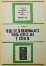 Probleme de termodinamica, fizica moleculara si caldura - Anatolie Hristev ($Q45)