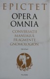 Epictet - Opera Omnia. Conversa&Aring;&pound;ii Manualul Fragmente Gnomologion