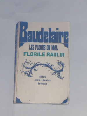BAUDELAIRE - FLORILE RAULUI \ LES FLEURS DU MAL editie bilingva foto