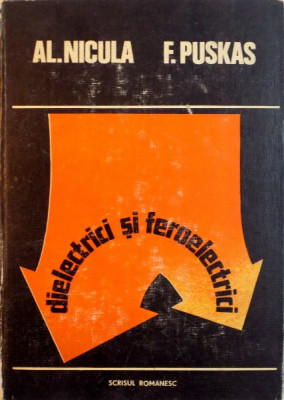 DIELECTRICI SI FEROELECTRICI de AL. NICULA, F. PUSKAS, 1982 foto