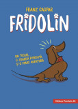 Fridolin. Un teckel, o zgardă pierdută și o mare aventură (ediție cartonată), Editura Paralela 45