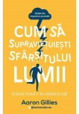Cumpara ieftin Cum sa supravietuiesti sfarsitului lumii