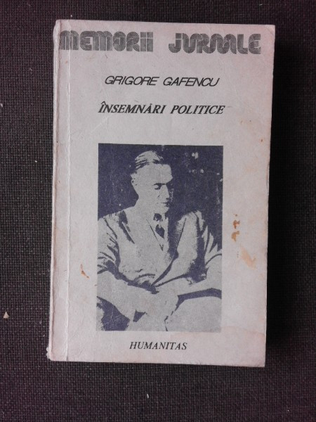 Insemnari politice 1929 - 1939 , Grigore Gafencu , 1991