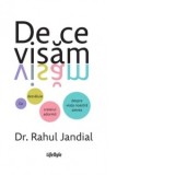 De ce visam. Ce dezvaluie creierul adormit despre viata noastra aievea - Adina Avramescu, Rahul Jandial