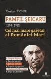 Pamfil Șeicaru (1894 - 1980) - Paperback brosat - Florian Bichir - Cetatea de Scaun