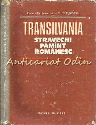 Transilvania Stravechi Pamint Romanesc - General-Locotenent Dr. Ilie Ceausescu